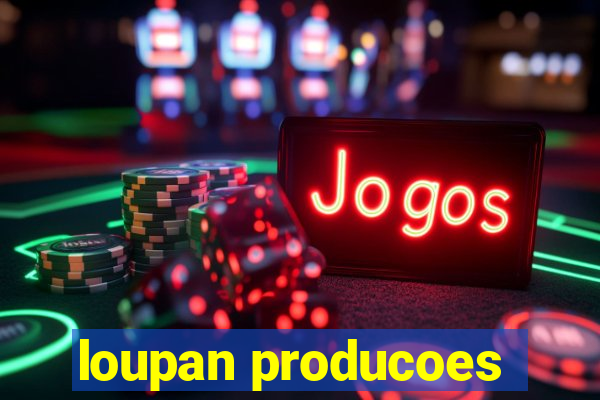 loupan producoes